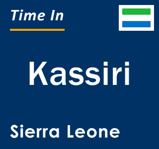 Current local time in Kassiri, Sierra Leone