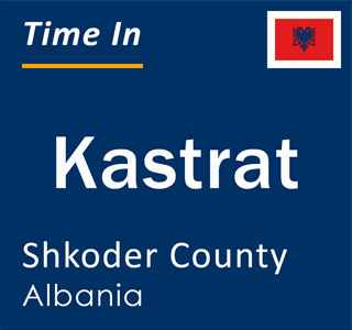 Current local time in Kastrat, Shkoder County, Albania