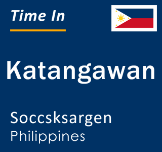 Current local time in Katangawan, Soccsksargen, Philippines
