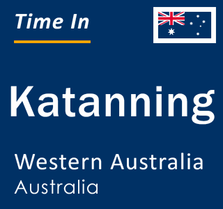 Current local time in Katanning, Western Australia, Australia