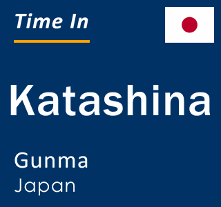 Current local time in Katashina, Gunma, Japan