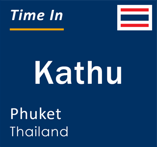 Current local time in Kathu, Phuket, Thailand