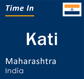 Current local time in Kati, Maharashtra, India