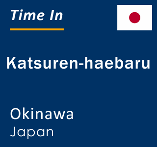Current time in Katsuren-haebaru, Okinawa, Japan