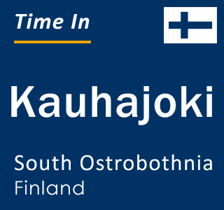 Current time in Kauhajoki, South Ostrobothnia, Finland