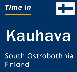 Current local time in Kauhava, South Ostrobothnia, Finland