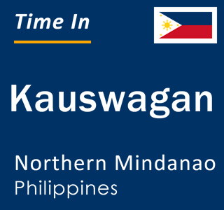 Current local time in Kauswagan, Northern Mindanao, Philippines