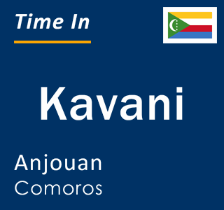 Current local time in Kavani, Anjouan, Comoros