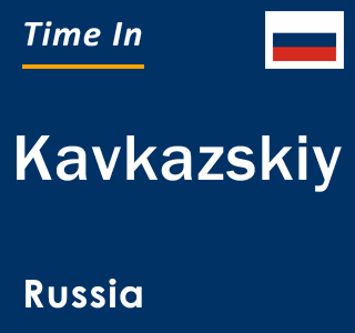 Current local time in Kavkazskiy, Russia