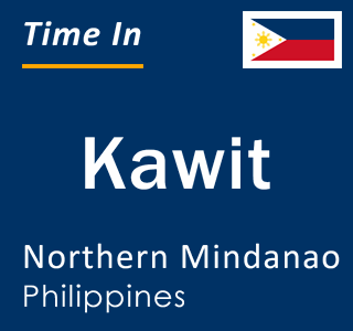 Current local time in Kawit, Northern Mindanao, Philippines