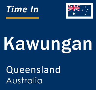 Current local time in Kawungan, Queensland, Australia