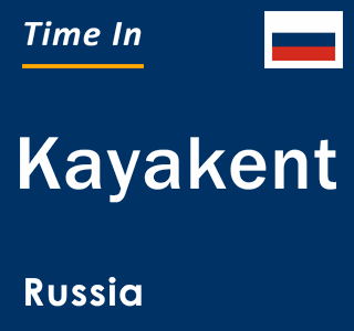 Current local time in Kayakent, Russia