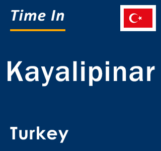 Current local time in Kayalipinar, Turkey