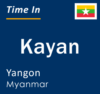Current local time in Kayan, Yangon, Myanmar