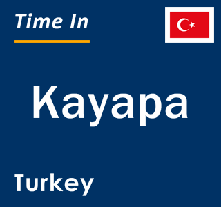 Current local time in Kayapa, Turkey