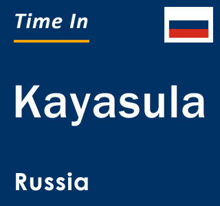 Current local time in Kayasula, Russia