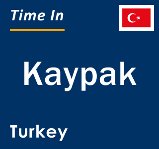 Current local time in Kaypak, Turkey