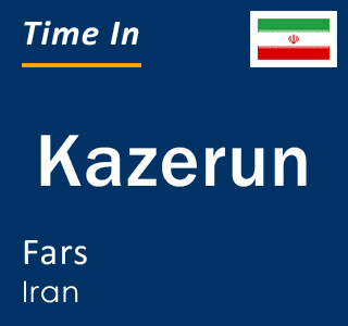Current time in Kazerun, Fars, Iran