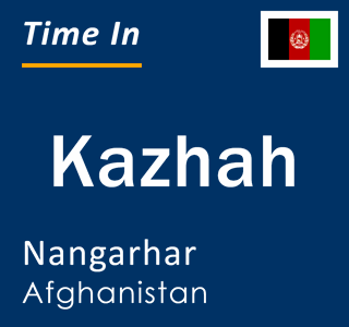 Current local time in Kazhah, Nangarhar, Afghanistan
