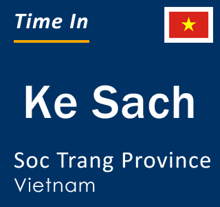 Current local time in Ke Sach, Soc Trang Province, Vietnam