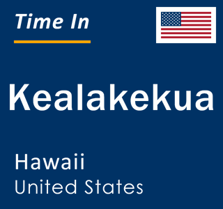 Current local time in Kealakekua, Hawaii, United States