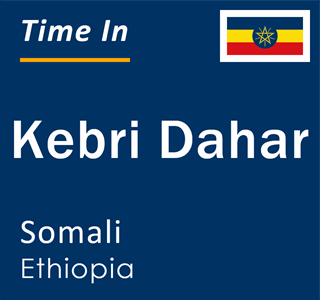 Current local time in Kebri Dahar, Somali, Ethiopia