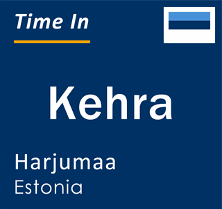 Current local time in Kehra, Harjumaa, Estonia