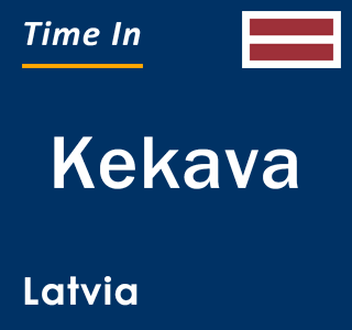 Current local time in Kekava, Latvia
