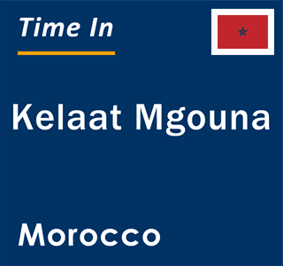 Current local time in Kelaat Mgouna, Morocco