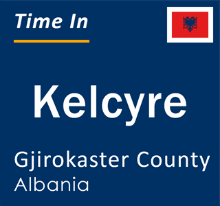 Current local time in Kelcyre, Gjirokaster County, Albania
