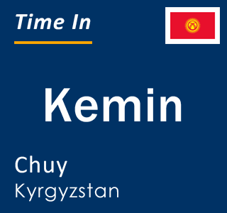 Current local time in Kemin, Chuy, Kyrgyzstan