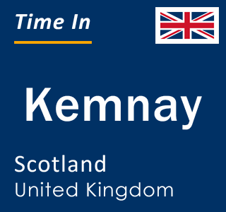 Current local time in Kemnay, Scotland, United Kingdom