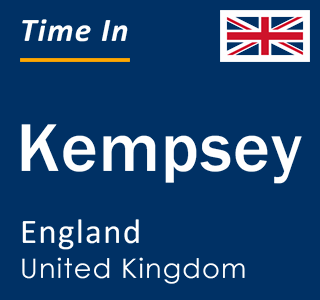 Current local time in Kempsey, England, United Kingdom