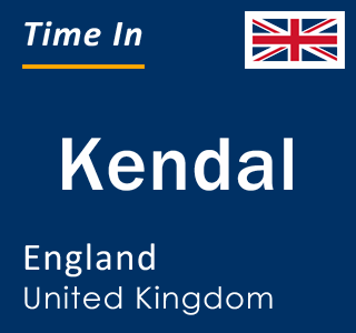 Current local time in Kendal, England, United Kingdom