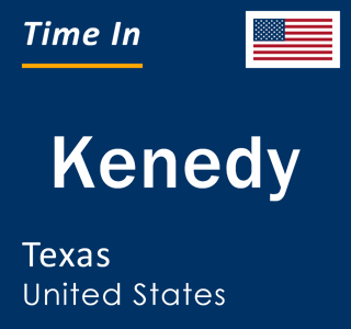 Current local time in Kenedy, Texas, United States