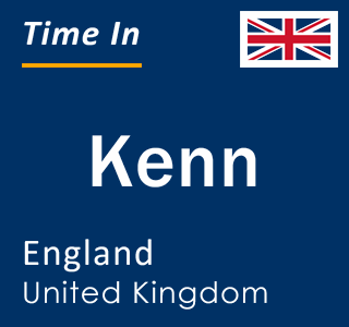 Current local time in Kenn, England, United Kingdom