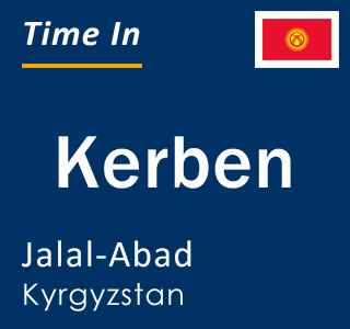Current local time in Kerben, Jalal-Abad, Kyrgyzstan
