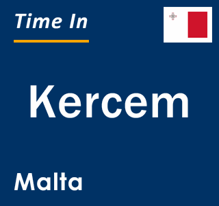 Current local time in Kercem, Malta