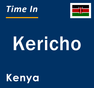 Current local time in Kericho, Kenya