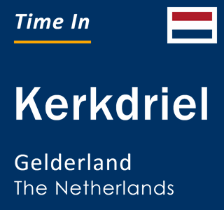 Current local time in Kerkdriel, Gelderland, The Netherlands