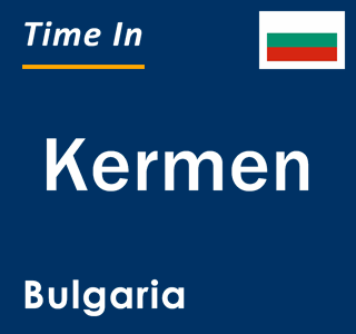 Current local time in Kermen, Bulgaria