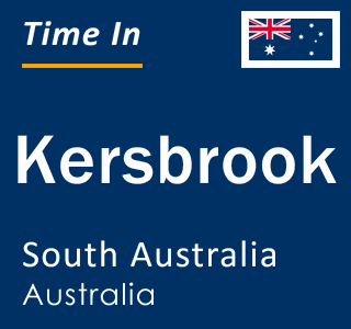 Current local time in Kersbrook, South Australia, Australia