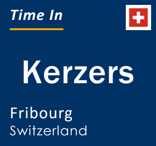 Current local time in Kerzers, Fribourg, Switzerland