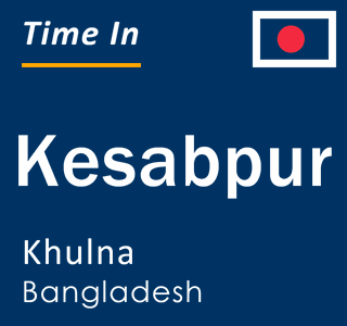 Current local time in Kesabpur, Khulna, Bangladesh