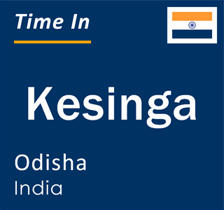 Current local time in Kesinga, Odisha, India