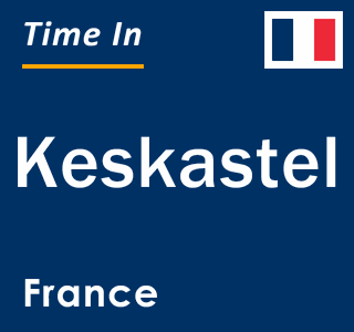 Current local time in Keskastel, France