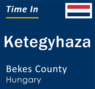 Current local time in Ketegyhaza, Bekes County, Hungary