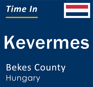 Current local time in Kevermes, Bekes County, Hungary