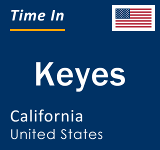 Current local time in Keyes, California, United States