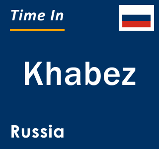 Current local time in Khabez, Russia